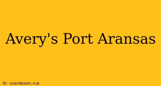 Avery's Port Aransas