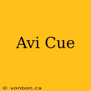 Avi Cue