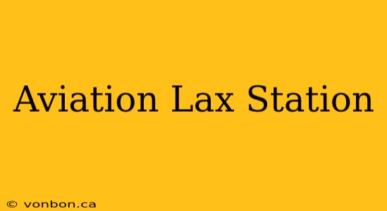 Aviation Lax Station