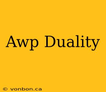 Awp Duality