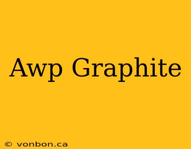 Awp Graphite