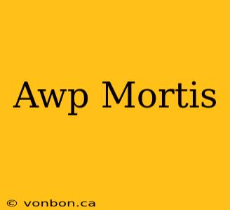 Awp Mortis