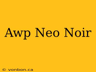 Awp Neo Noir