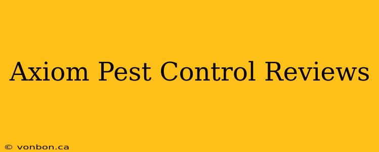 Axiom Pest Control Reviews