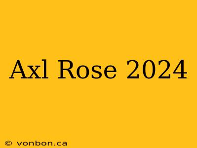 Axl Rose 2024