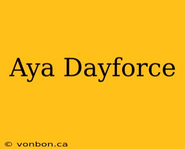 Aya Dayforce