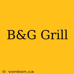 B&G Grill