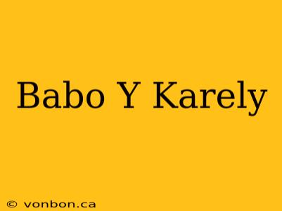 Babo Y Karely