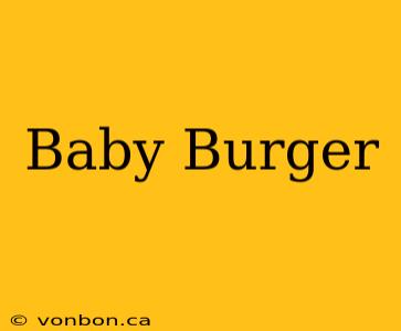 Baby Burger