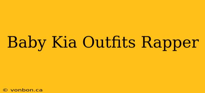 Baby Kia Outfits Rapper