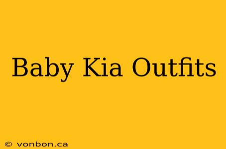 Baby Kia Outfits