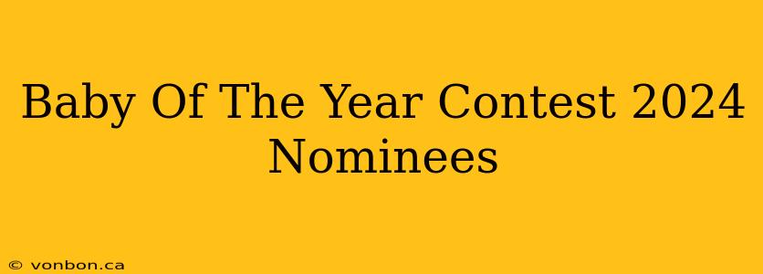 Baby Of The Year Contest 2024 Nominees