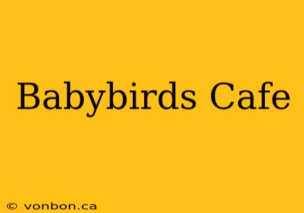 Babybirds Cafe