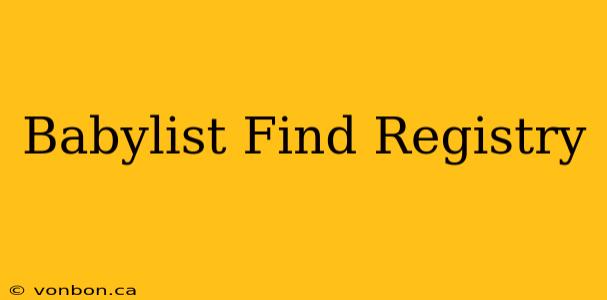 Babylist Find Registry