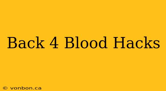 Back 4 Blood Hacks