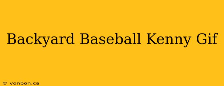 Backyard Baseball Kenny Gif