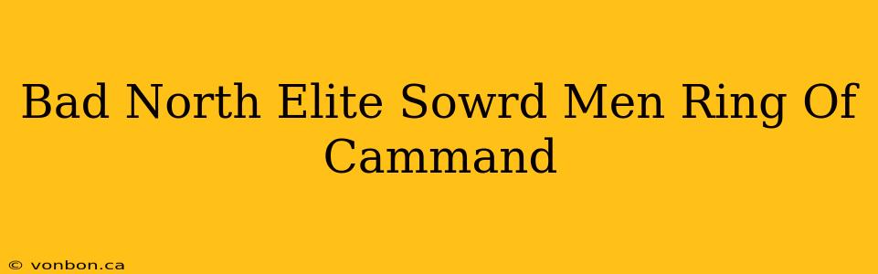 Bad North Elite Sowrd Men Ring Of Cammand