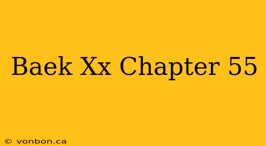 Baek Xx Chapter 55