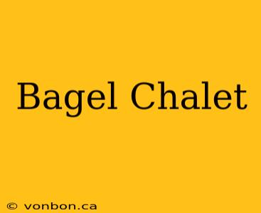 Bagel Chalet