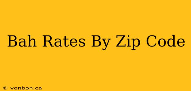 Bah Rates By Zip Code