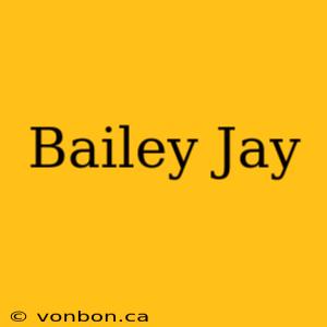 Bailey Jay