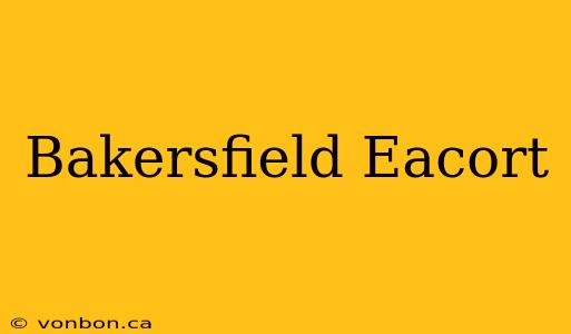 Bakersfield Eacort