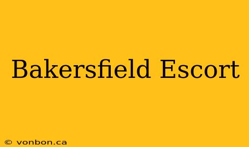 Bakersfield Escort