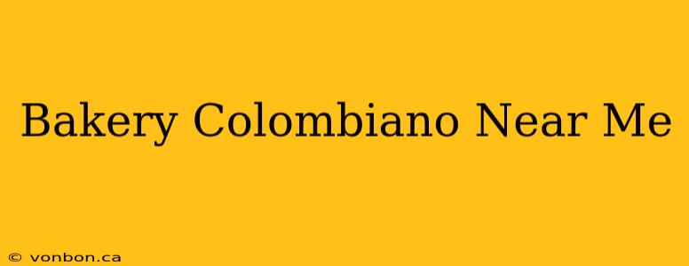 Bakery Colombiano Near Me