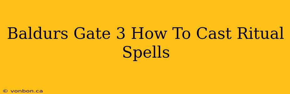 Baldurs Gate 3 How To Cast Ritual Spells