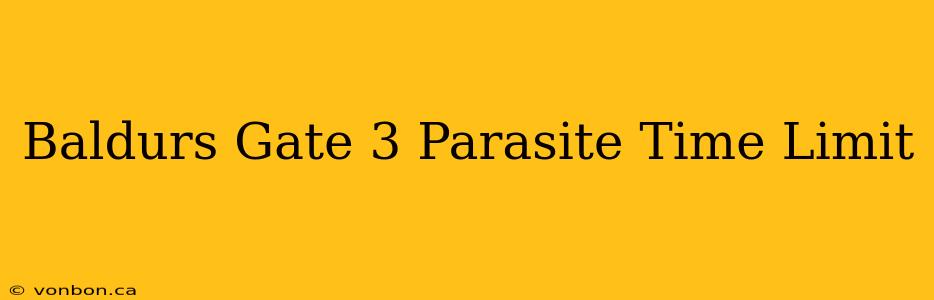 Baldurs Gate 3 Parasite Time Limit