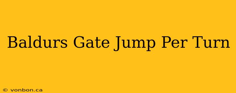 Baldurs Gate Jump Per Turn