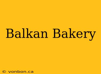 Balkan Bakery