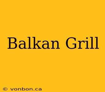 Balkan Grill