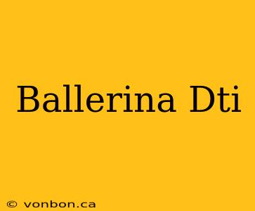 Ballerina Dti