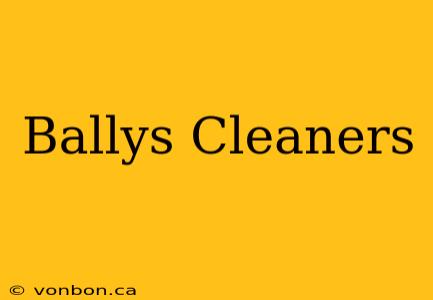 Ballys Cleaners