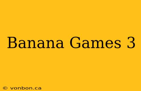 Banana Games 3