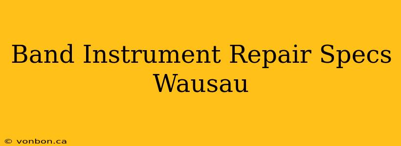 Band Instrument Repair Specs Wausau