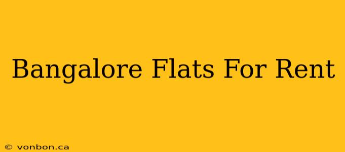 Bangalore Flats For Rent