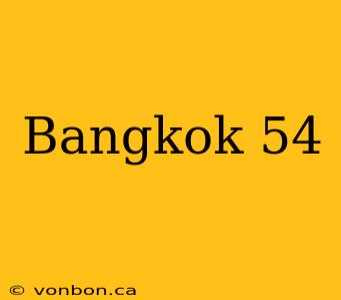 Bangkok 54