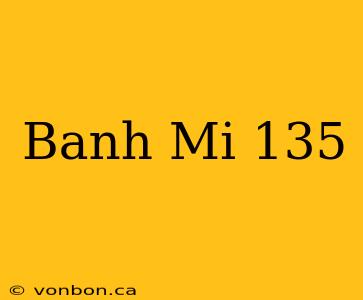 Banh Mi 135