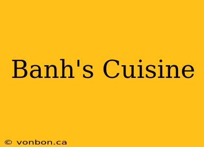 Banh's Cuisine