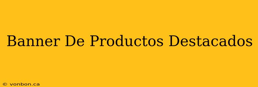 Banner De Productos Destacados