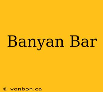 Banyan Bar