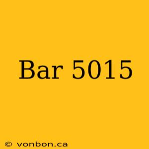 Bar 5015