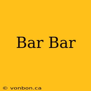 Bar Bar