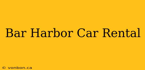 Bar Harbor Car Rental