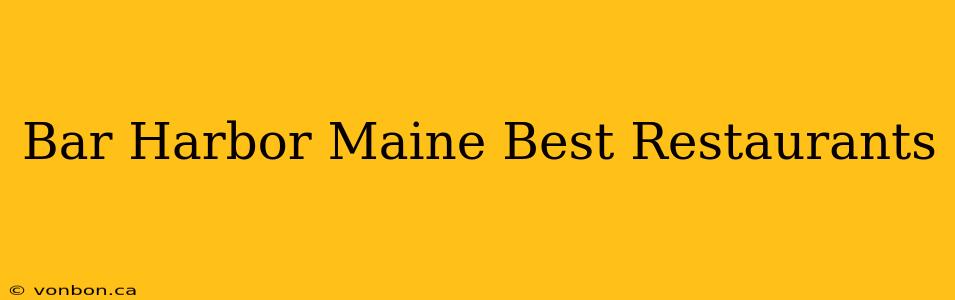 Bar Harbor Maine Best Restaurants