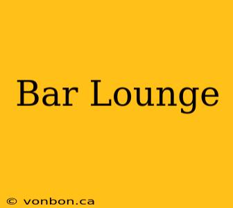 Bar Lounge