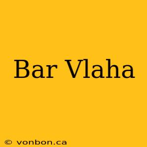 Bar Vlaha