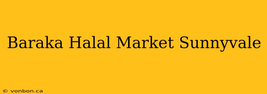 Baraka Halal Market Sunnyvale